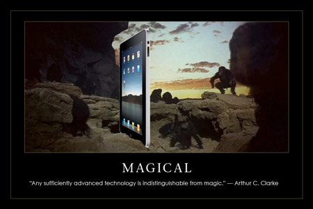 Magical. "Any sufficiently advanced technology is indistinguishable from magic." --Arthur C. Clarke