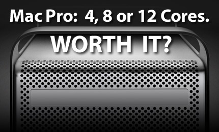 macpro_worthit Mac Pro: 4, 8, or 12 Cores. WORTH IT?
